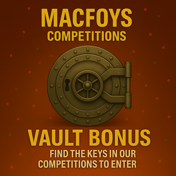 MACFOYS MYSTERY VAULT- WIN A KEY BY ENTERING ONE OF OUR COMPETITIONS